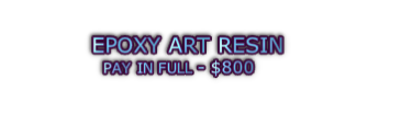 EPOXY ART RESIN  PAY IN FULL - $800