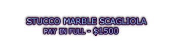 STUCCO MARBLE SCAGLIOLA  PAY IN FULL - $1500