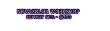 NOVACOLOR WORKSHOP  DEPOSIT 50% - $350