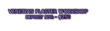 VENETIAN PLASTER WORKSHOP DEPOSIT 50% - $250